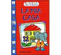 La mia casa. Ediz. illustrata
