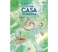 La mia casa su misura. Ediz. a colori