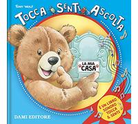 La mia casa. Tocca senti ascolta. Ediz. a colori - Casalis Anna
