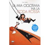 La mia ciclotimia ha la coda rossa. Come vivere con chi soffre di un disturbo bipolare