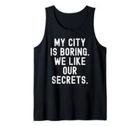 la mia Città è noiosa Ci piacciono i Nostri Segreti Witty Observational Canotta