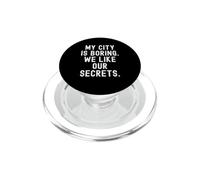 la mia città è noiosa ci piacciono i nostri segreti Witty Observational PopSockets PopGrip per MagSafe