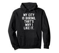 la mia Città è noiosa ecco perché Mi Piace Witty Hometown Pride Felpa con Cappuccio