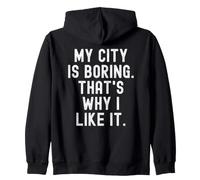 la mia Città è noiosa ecco perché Mi Piace Witty Hometown Pride Felpa con Cappuccio
