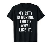 la mia Città è noiosa ecco perché Mi Piace Witty Hometown Pride Maglietta con Stampa Grafica Economica