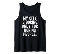 la mia Città è noiosa Solo per Le Persone noiose Bold Statement Canotta