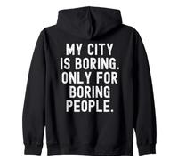 la mia Città è noiosa Solo per Le Persone noiose Bold Statement Felpa con Cappuccio