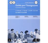 La mia classe. Corso di lingua italiana per stranieri. Livello elementare (A1-A2). Guida per l'insegnante. CD Audio formato MP3