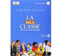 La mia classe. Corso di lingua italiana per stranieri. Livello intermedio (B1).