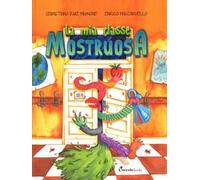 La mia classe mostruosa. Ediz. a colori
