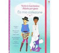 La mia collezione. Vesto le bamboline. Con adesivi. Ediz. illustrata
