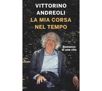 La mia corsa nel tempo. Romanzo di una vita