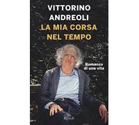 La mia corsa nel tempo. Romanzo di una vita