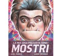 LA MIA COSA PREFERITA SONO I MOSTRI . VOL. 2 - FERRIS EMIL - Bao Publishing