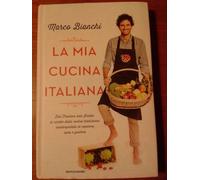 La mia cucina italiana. Dal Trentino alla Sicilia: le ricette della nostra tradizione reinterpretate in maniera sana e gustosa