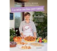La mia cucina per tutti. Oltre 150 ricette facili e gustose per ogni esigenza