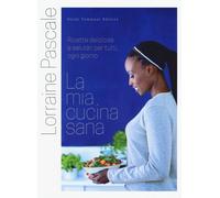 La mia cucina sana - Pascale Lorraine