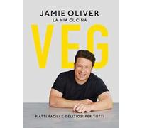 La mia cucina veg. Piatti facili e deliziosi per tutti