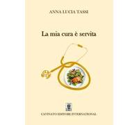 La mia cura è servita. Nuova ediz.