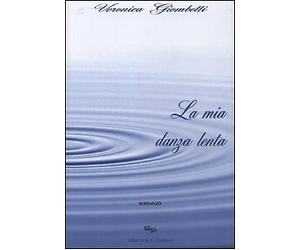 La mia danza lenta - [Alberti Editori]