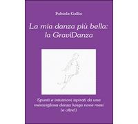 La mia danza più bella: la gravidanza, di Fabiola Gallio, 2013, Youcanprint