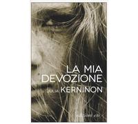 La mia devozione - Kerninon Julia