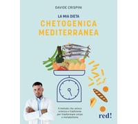 La mia dieta chetogenica mediterranea. Il metodo che unisce scienza e tradizione per trasformare corpo e metabolismo