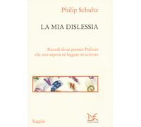 La mia dislessia. Ricordi di un premio Pulitzer che non sapeva né