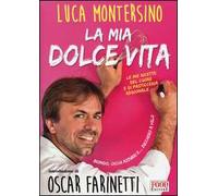 La mia dolce vita. Le mie ricette del cuore e di pasticceria regionale