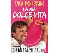 La mia dolce vita. Le mie ricette del cuore e di pasticceria regionale