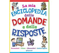 La mia enciclopedia delle domande e delle risposte - AA.VV.