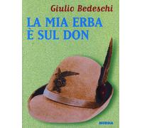 La mia erba è sul Don [Paperback] [Apr 11, 2011] Bedeschi, Giulio