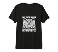 La mia Faccia Quando Qualcuno Mi Parla Prima del caffè Gufo Maglietta Premium