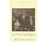 La mia Famiglia: 300 anni di storia