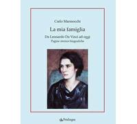 Libri Marmocchi Carlo - La Mia Famiglia. Da Leonardo Da Vinci Ad Oggi. Pagine St
