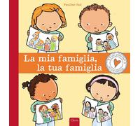 La mia famiglia, la tua famiglia. Ediz. a colori