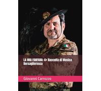 LA MIA FANFARA: 4^ Raccolta di Musica Bersaglieresca