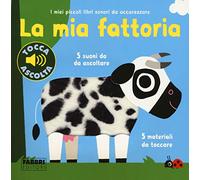 La mia fattoria. I miei piccoli libri sonori da accarezzare. Ediz. a colori