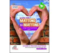 La mia fede: mattone su mattone... sorge il muro portante, Gesù. Avvento-Natale. Sussidio di preghiera quotidiana dal 28 novembre 2010 al 9 gennaio 2011.