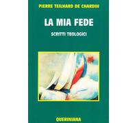 La mia fede. Scritti teologici