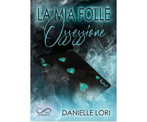 La mia folle ossessione - Lori Danielle