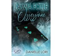 La mia folle ossessione [Paperback] [Aug 08, 2025] Lori, Danielle; Gaeta, Laura