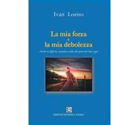 La mia forza e la mia debolezza. Anche se difficile, cammina nella direzione dei tuoi sogni