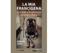 La mia Francigena - Fattori Gianpaolo