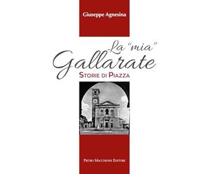 La "mia" Gallarate. Storie di piazza