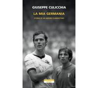 La mia Germania. Storia di un amore clandestino - Culicchia Giuseppe