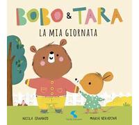 La mia giornata. Bobo & Tara. Ediz. a colori