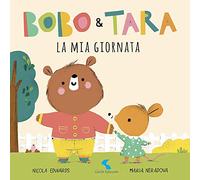 La mia giornata. Bobo & Tara. Ediz. a colori