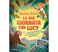 La mia giornata con Lucy. L'australopiteca più famosa della Preistoria - S...
