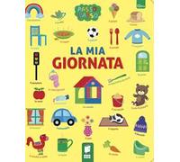 La mia giornata. Ediz. illustrata